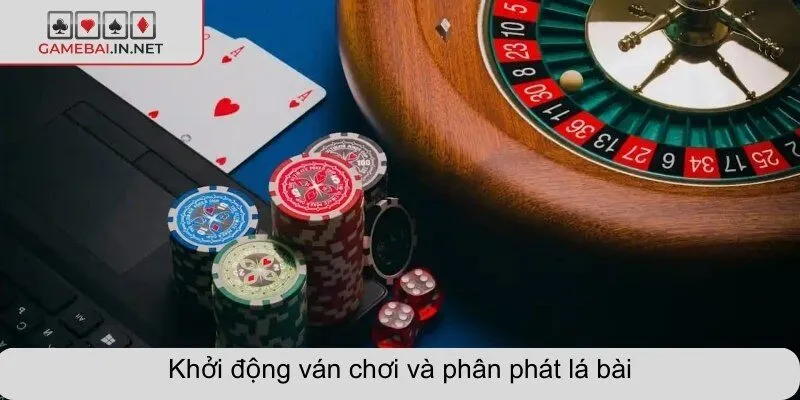 Khởi động ván chơi và phân phát lá bài